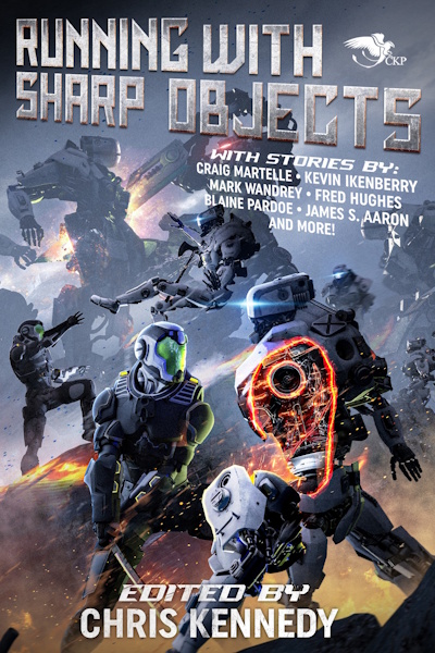 Running with Sharp Objects, a Military Science Fiction anthology published by Chris Kennedy Publishing and Theogony Books
